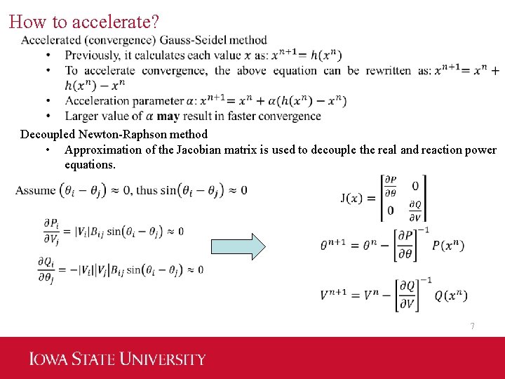 How to accelerate? Decoupled Newton-Raphson method • Approximation of the Jacobian matrix is used