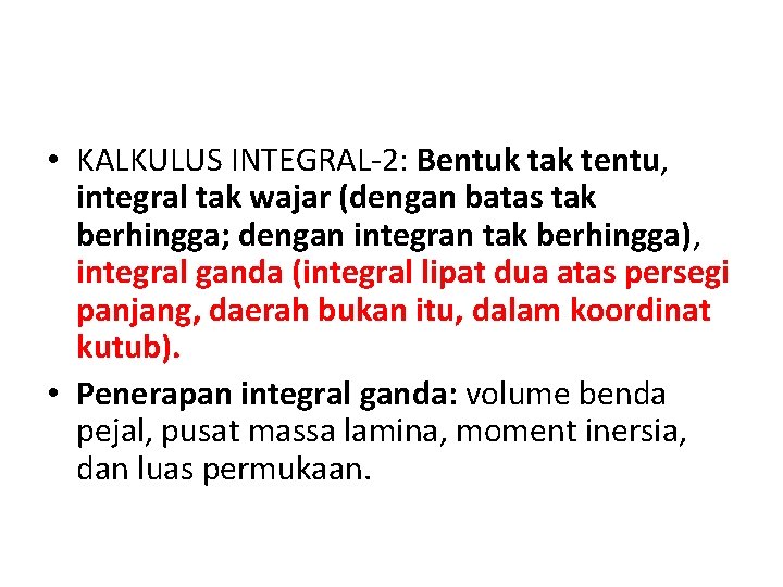  • KALKULUS INTEGRAL-2: Bentuk tak tentu, integral tak wajar (dengan batas tak berhingga;