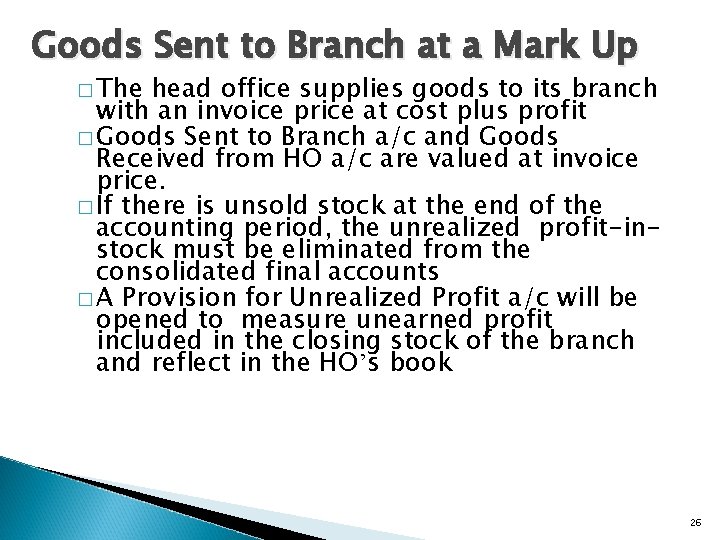 Goods Sent to Branch at a Mark Up � The head office supplies goods