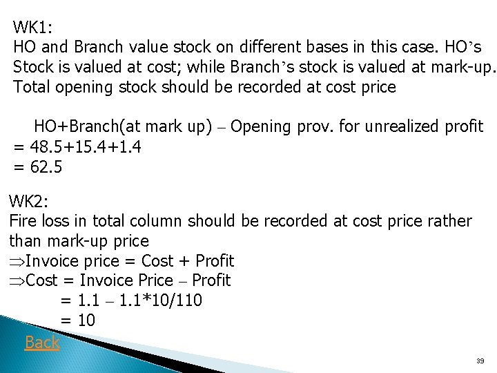WK 1: HO and Branch value stock on different bases in this case. HO’s