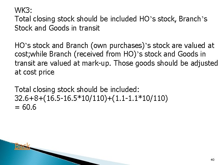 WK 3: Total closing stock should be included HO’s stock, Branch’s Stock and Goods