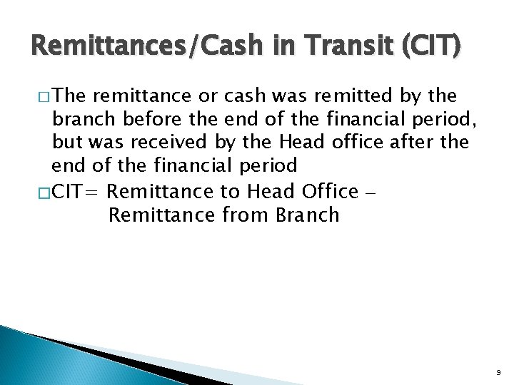 Remittances/Cash in Transit (CIT) � The remittance or cash was remitted by the branch