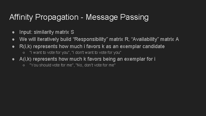Affinity Propagation - Message Passing ● Input: similarity matrix S ● We will iteratively