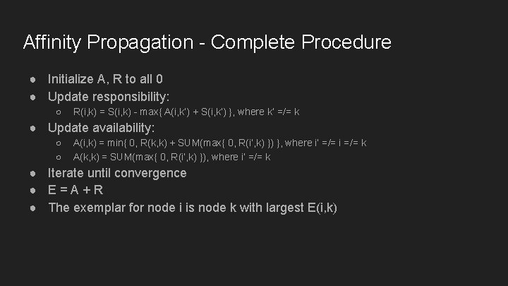 Affinity Propagation - Complete Procedure ● Initialize A, R to all 0 ● Update