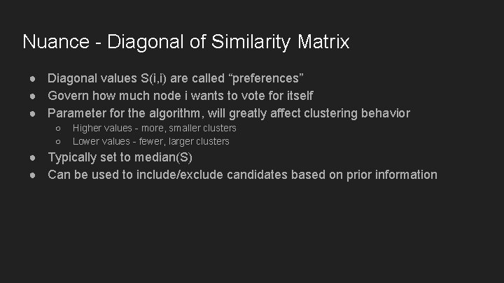 Nuance - Diagonal of Similarity Matrix ● Diagonal values S(i, i) are called “preferences”