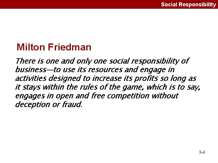 Social Responsibility Milton Friedman There is one and only one social responsibility of business—to