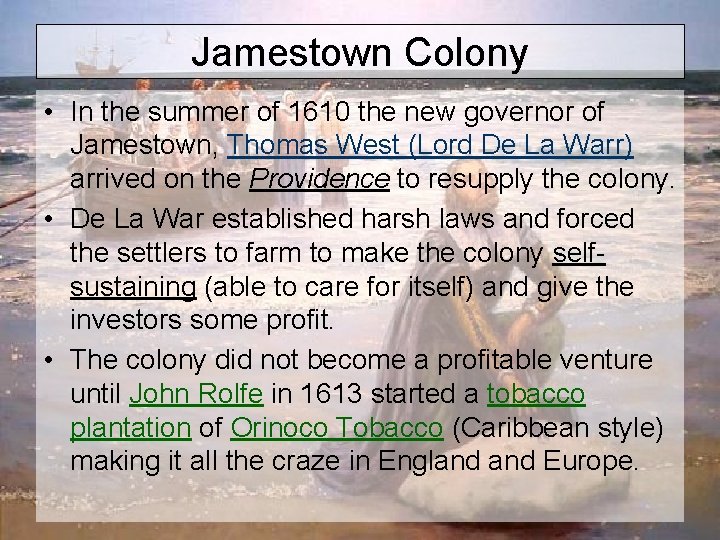 Jamestown Colony • In the summer of 1610 the new governor of Jamestown, Thomas