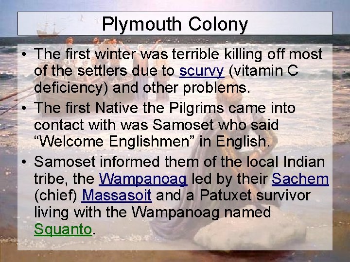 Plymouth Colony • The first winter was terrible killing off most of the settlers