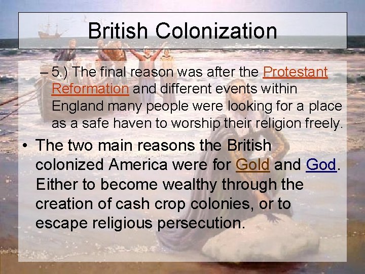 British Colonization – 5. ) The final reason was after the Protestant Reformation and