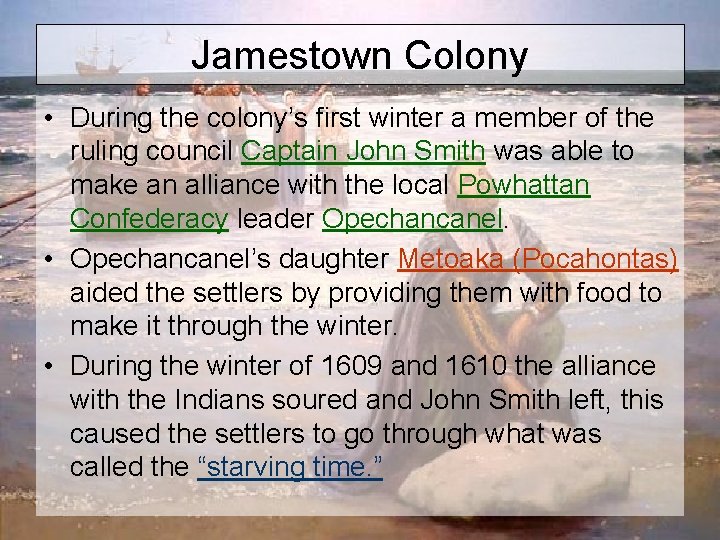 Jamestown Colony • During the colony’s first winter a member of the ruling council