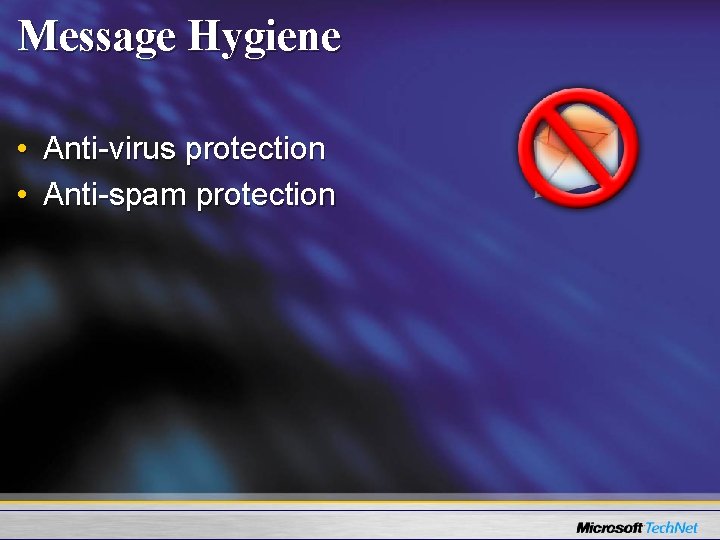 Message Hygiene • Anti-virus protection • Anti-spam protection 