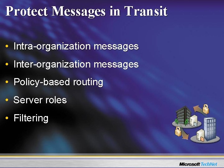 Protect Messages in Transit • Intra-organization messages • Inter-organization messages • Policy-based routing •
