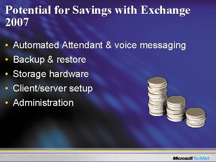 Potential for Savings with Exchange 2007 • • • Automated Attendant & voice messaging