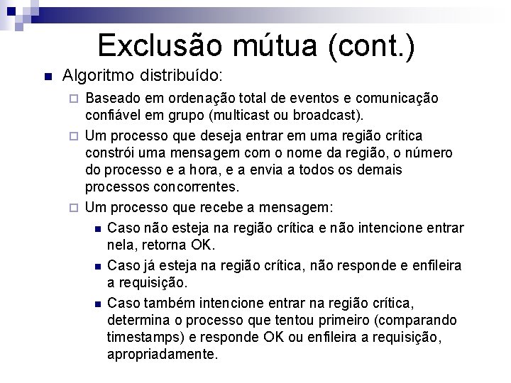Exclusão mútua (cont. ) n Algoritmo distribuído: Baseado em ordenação total de eventos e