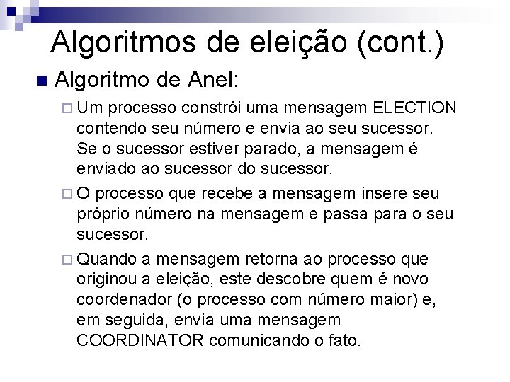 Algoritmos de eleição (cont. ) n Algoritmo de Anel: ¨ Um processo constrói uma