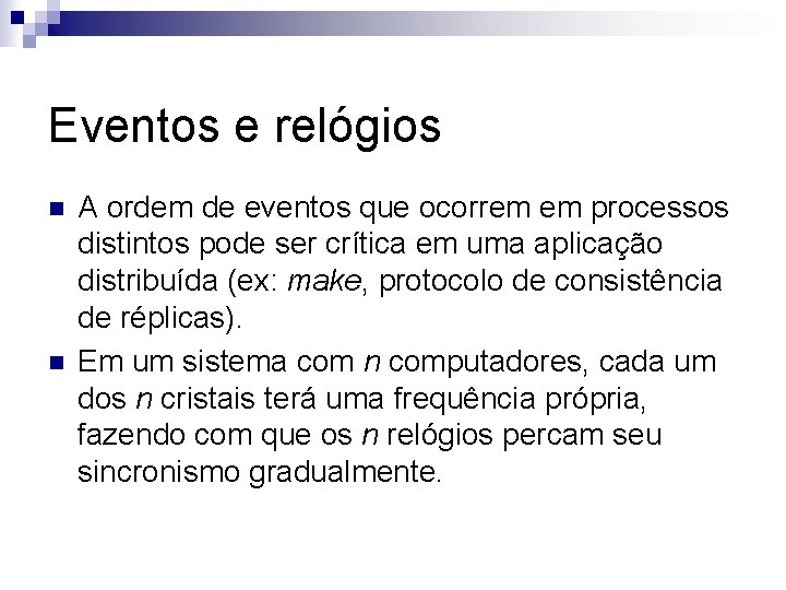 Eventos e relógios n n A ordem de eventos que ocorrem em processos distintos