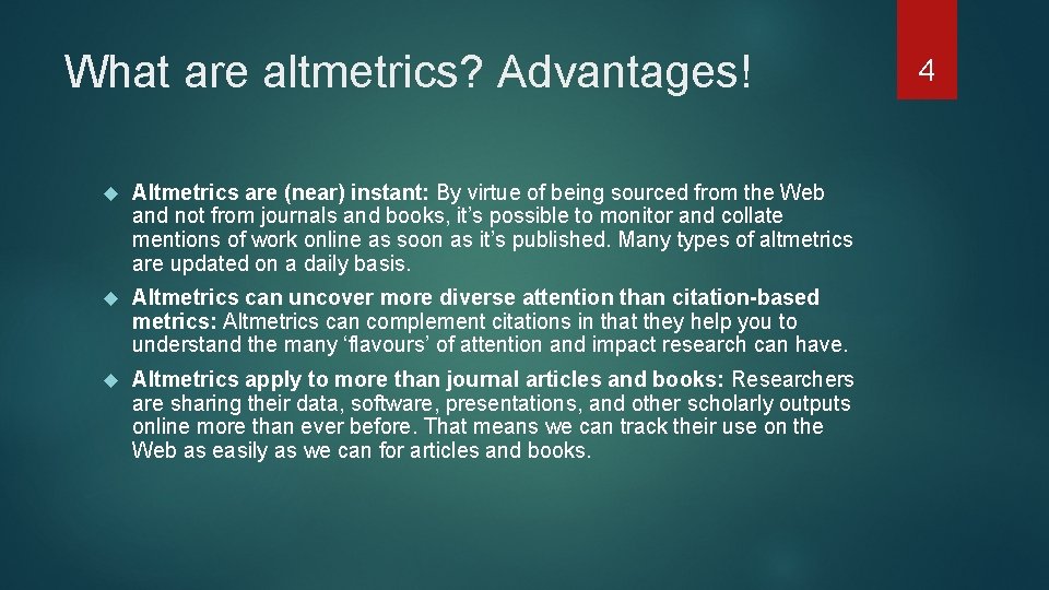 What are altmetrics? Advantages! Altmetrics are (near) instant: By virtue of being sourced from