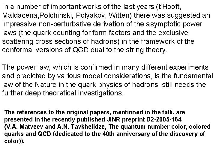 In a number of important works of the last years (t’Hooft, Maldacena, Polchinski, Polyakov,