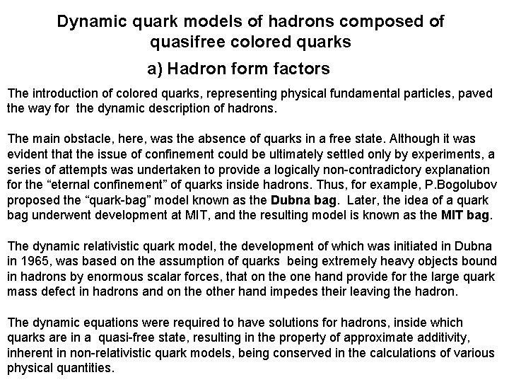 Dynamic quark models of hadrons composed of quasifree colored quarks a) Hadron form factors