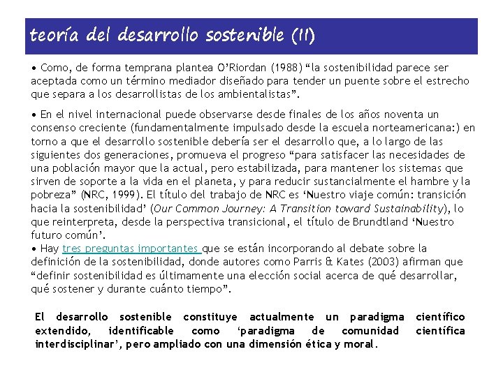 teoría del desarrollo sostenible (II) • Como, de forma temprana plantea O’Riordan (1988) “la