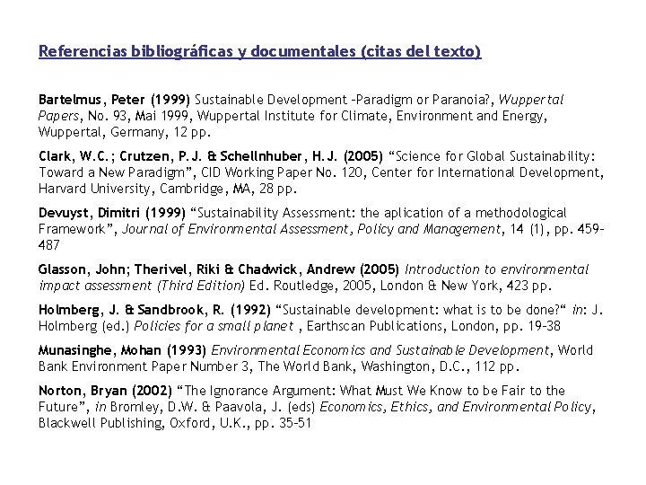 Referencias bibliográficas y documentales (citas del texto) Bartelmus, Peter (1999) Sustainable Development –Paradigm or