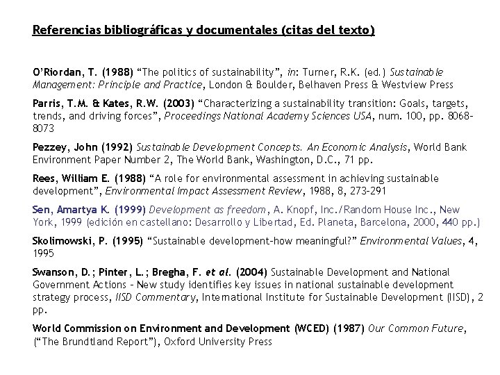 Referencias bibliográficas y documentales (citas del texto) O’Riordan, T. (1988) “The politics of sustainability”,