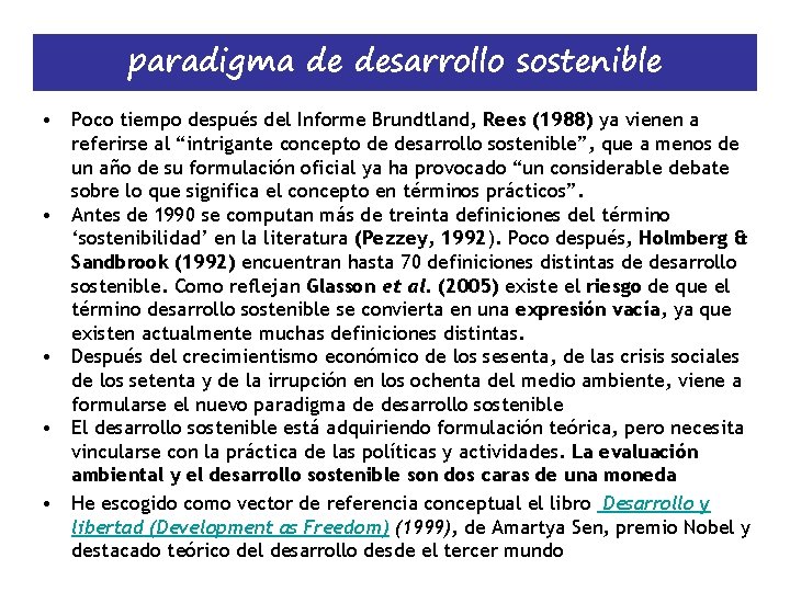 paradigma de desarrollo sostenible • Poco tiempo después del Informe Brundtland, Rees (1988) ya