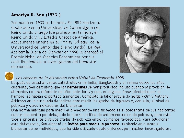 Amartya K. Sen (1933 -) Sen nació en 1933 en la India. En 1959