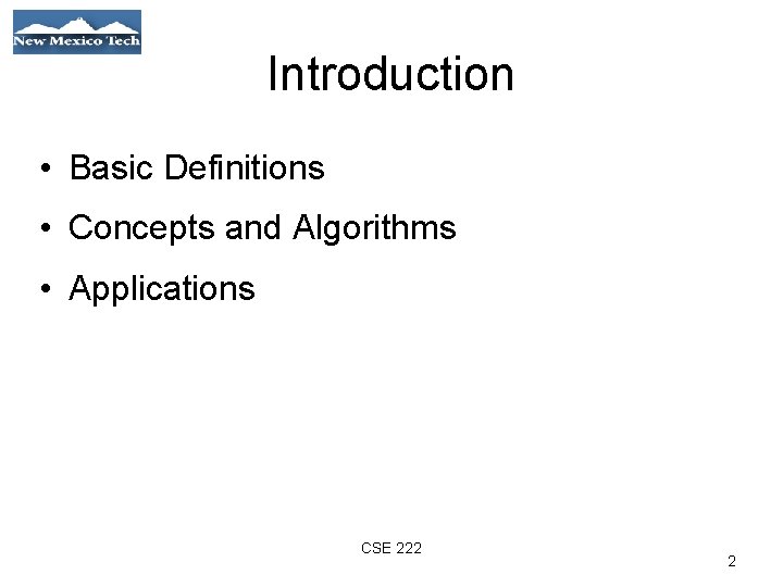 Introduction • Basic Definitions • Concepts and Algorithms • Applications 01/21/09 CSE 222 2