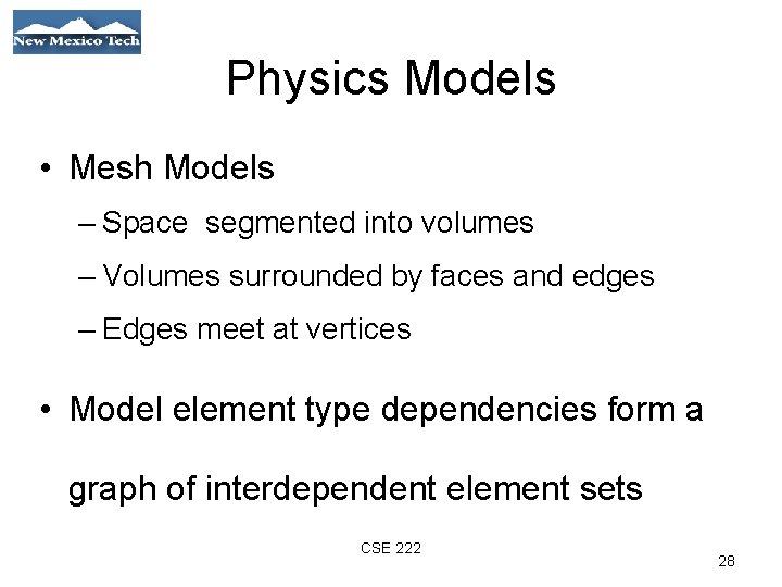 Physics Models • Mesh Models – Space segmented into volumes – Volumes surrounded by