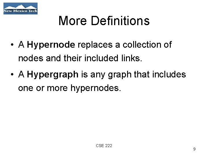 More Definitions • A Hypernode replaces a collection of nodes and their included links.