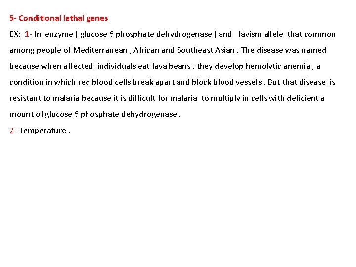 5 - Conditional lethal genes EX: 1 - In enzyme ( glucose 6 phosphate