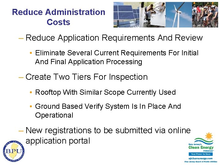 Reduce Administration Costs – Reduce Application Requirements And Review • Eliminate Several Current Requirements