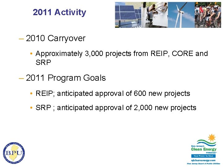 2011 Activity – 2010 Carryover • Approximately 3, 000 projects from REIP, CORE and