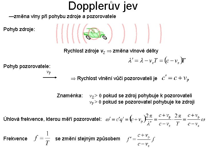 Dopplerův jev —změna vlny při pohybu zdroje a pozorovatele Pohyb zdroje: Rychlost zdroje v.