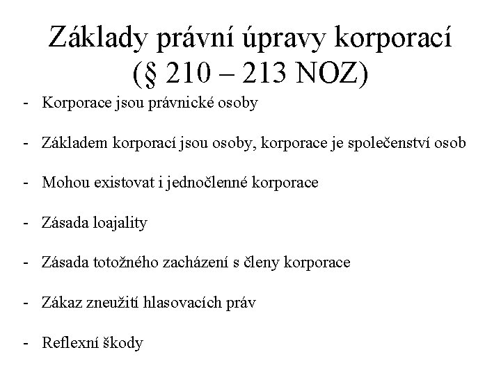 Základy právní úpravy korporací (§ 210 – 213 NOZ) - Korporace jsou právnické osoby