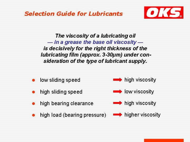 Selection Guide for Lubricants The viscosity of a lubricating oil — in a grease Selection Guide for Lubricants The viscosity of a lubricating oil — in a grease
