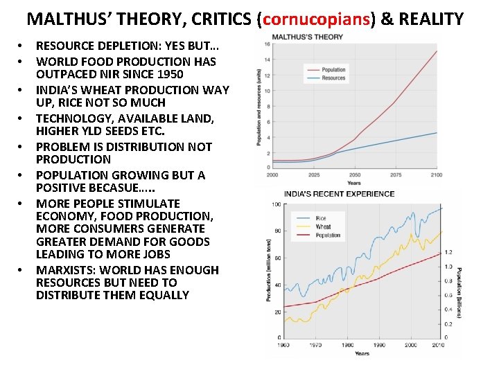 MALTHUS’ THEORY, CRITICS (cornucopians) & REALITY • • RESOURCE DEPLETION: YES BUT… WORLD FOOD