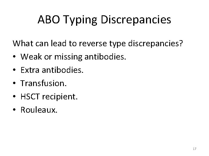 ABO Typing Discrepancies What can lead to reverse type discrepancies? • Weak or missing
