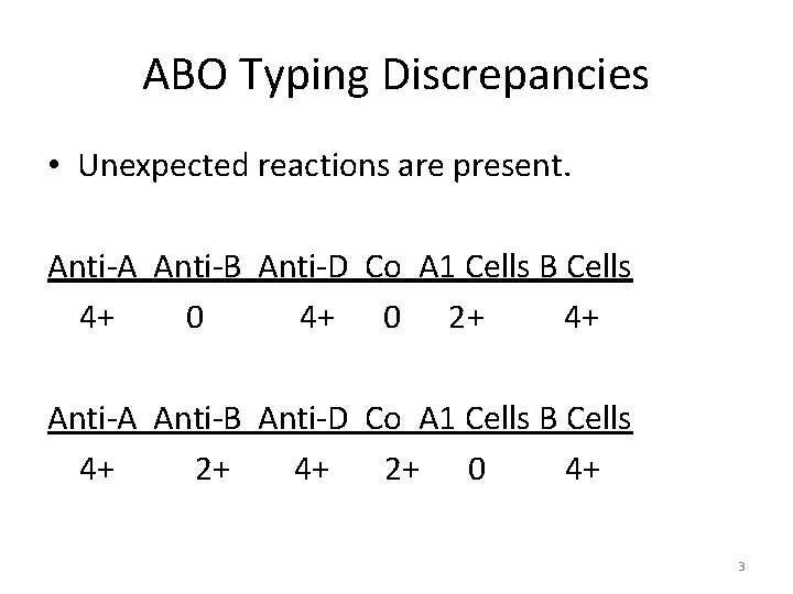 ABO Typing Discrepancies • Unexpected reactions are present. Anti-A Anti-B Anti-D Co A 1