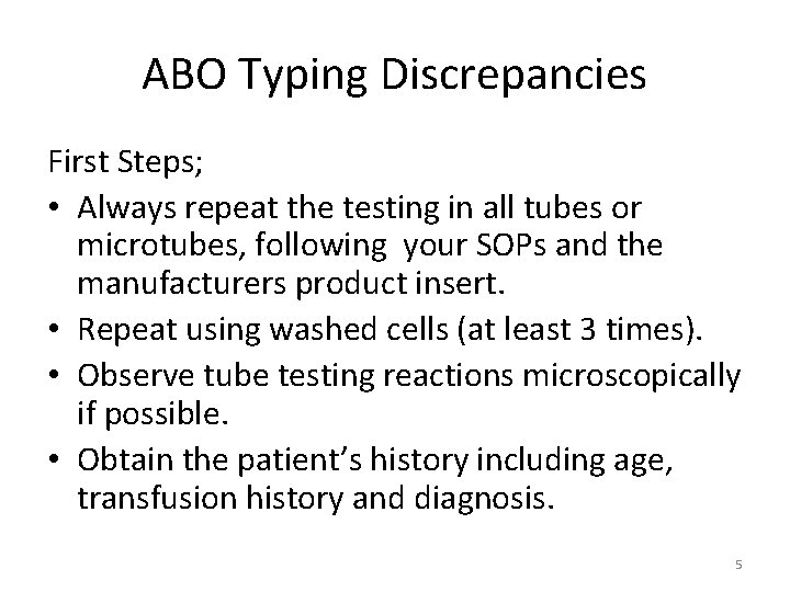 ABO Typing Discrepancies First Steps; • Always repeat the testing in all tubes or