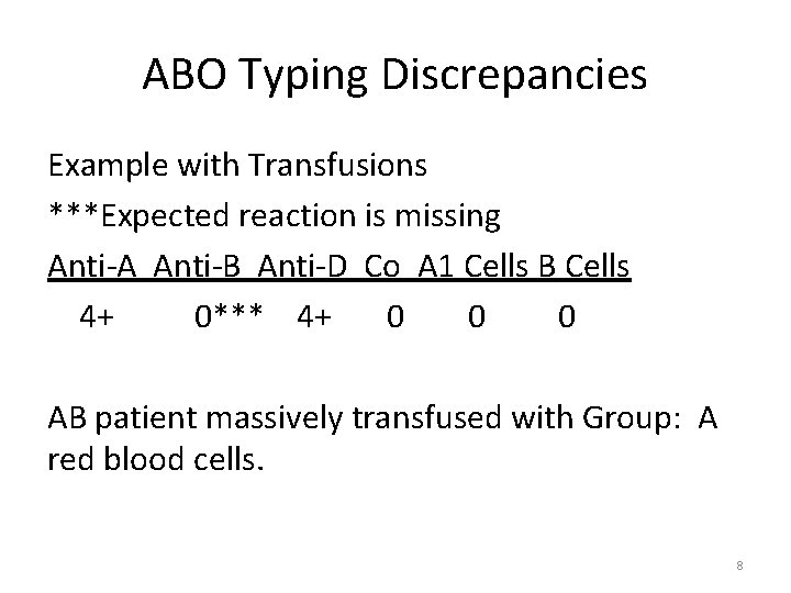 ABO Typing Discrepancies Example with Transfusions ***Expected reaction is missing Anti-A Anti-B Anti-D Co