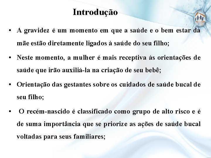 Introdução • A gravidez é um momento em que a saúde e o bem