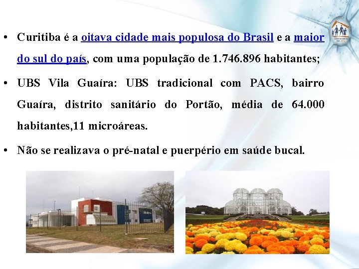  • Curitiba é a oitava cidade mais populosa do Brasil e a maior