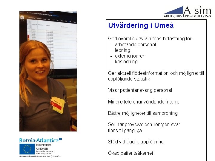 Utvärdering i Umeå God överblick av akutens belastning för: - arbetande personal - ledning