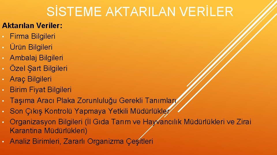 SİSTEME AKTARILAN VERİLER Aktarılan Veriler: • Firma Bilgileri • Ürün Bilgileri • Ambalaj Bilgileri