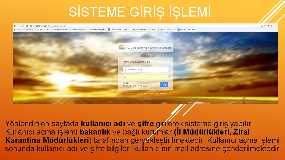 SİSTEME GİRİŞ İŞLEMİ Yönlendirilen sayfada kullanıcı adı ve şifre girilerek sisteme giriş yapılır. Kullanıcı