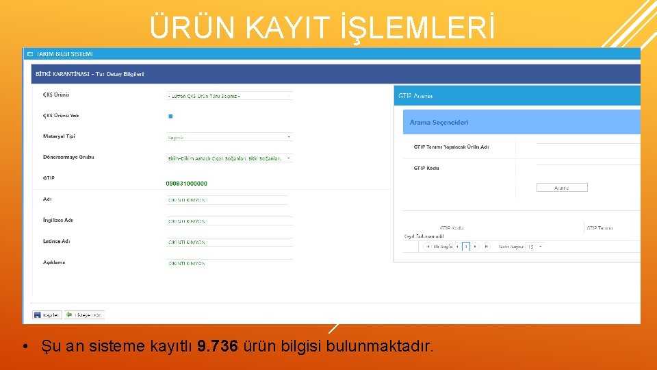 ÜRÜN KAYIT İŞLEMLERİ • Şu an sisteme kayıtlı 9. 736 ürün bilgisi bulunmaktadır. 