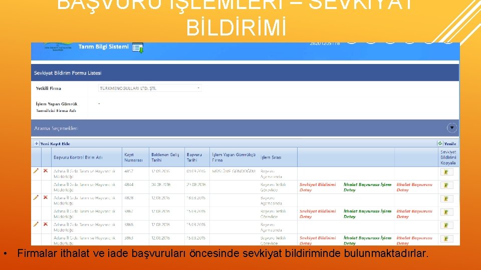 BAŞVURU İŞLEMLERİ – SEVKIYAT BİLDİRİMİ • Firmalar ithalat ve iade başvuruları öncesinde sevkiyat bildiriminde