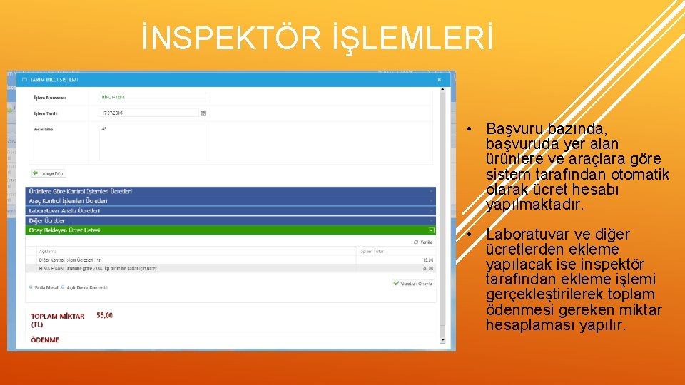 İNSPEKTÖR İŞLEMLERİ • Başvuru bazında, başvuruda yer alan ürünlere ve araçlara göre sistem tarafından